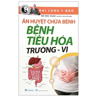 Khí Công Y Đạo - Ấn Huyết Chữa Bệnh - Bệnh Tiêu Hóa Trường - Vị - Đỗ Đức Ngọc