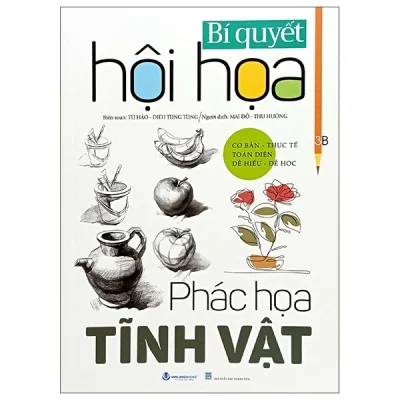 Bí Quyết Hội Họa – Phác Họa Tĩnh Vật – Từ Hảo, Diêu Tùng Tùng