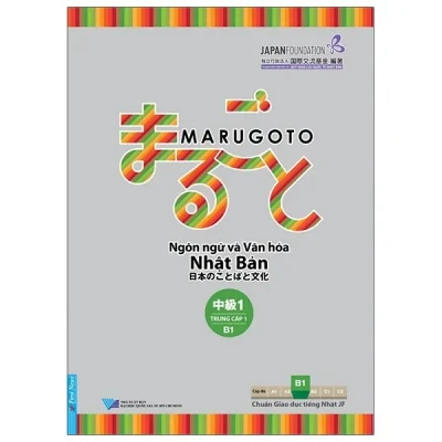 Marugoto - Ngôn Ngữ Và Văn Hóa Nhật Bản - Trung Cấp 1 B1 - The Japan Foundation