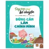 Dạy Con Bằng Kể Chuyện - Dũng Cảm Là Chính Mình - Đồng Niên