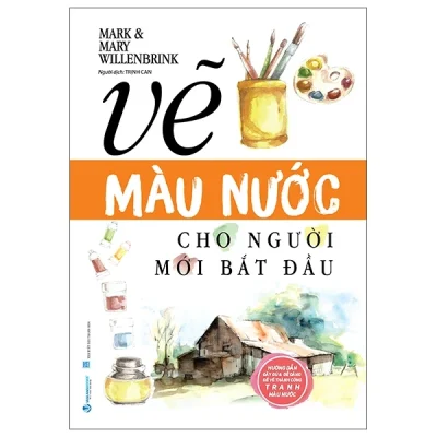 Vẽ Màu Nước Cho Người Mới Bắt Đầu - Mark Willenbrink, Mary Willenbrink