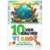 10 Vạn Câu Hỏi Vì Sao? - Du Hành Vào Thế Giới Động Vật - Trần Duy Thành