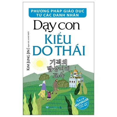 Phương Pháp Giáo Dục Từ Các Danh Nhân - Dạy Con Kiểu Do Thái - Kim Jung Jin