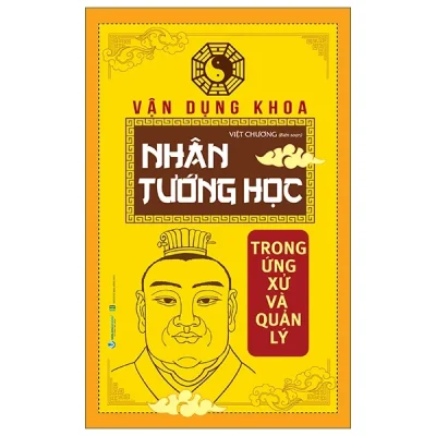 Vận Dụng Khoa Nhân Tướng Học Trong Ứng Xử Và Quản Lý - Việt Chương