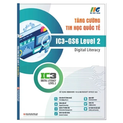 Tăng Cường Tin Học Quốc Tế - IC3-GS6 Level 2 - Digital Literacy