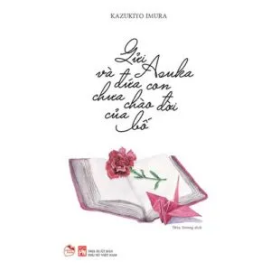 Gửi Asuka Và Đứa Con Chưa Chào Đời Của Bố - Kazukiyo Imura - 2481