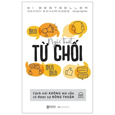 Nghệ Thuật Từ Chối - Cách Nói Không Mà Vẫn Có Được Sự Đồng Thuận - Damon Zahariades - 12958