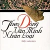 Theo Dòng Văn Minh Nhân Loại (2005) (Bìa Cứng) - Triệu Hâm San