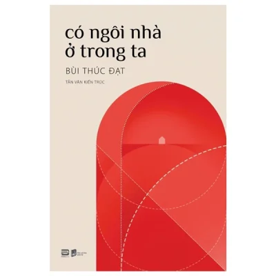 Có Ngôi Nhà Ở Trong Ta – Bùi Thúc Đạt