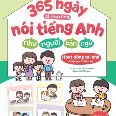 Gia Đình Song Ngữ - 365 Ngày Cả Nhà Cùng Nói Tiếng Anh Như Người Bản Ngữ - Hoạt Động Tại Nhà - At-Home Activities - Patra Patphureerat