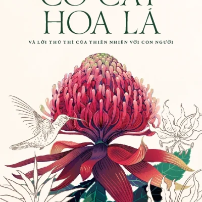 Cỏ Cây Hoa Lá Và Lời Thủ Thỉ Của Thiên Nhiên Với Con Người - Hường Nguyễn, Như Anh Nguyễn