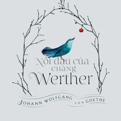 Nỗi Đau Của Chàng Werther (Bìa Cứng) - Johann Wolfgang Von Goethe