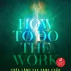 Chữa Lành Sau Sang Chấn - How To Do The Work - Tiến sĩ Nicole LePera