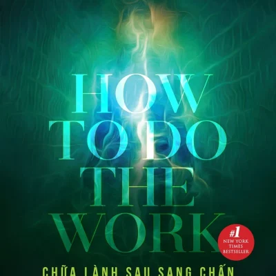 Chữa Lành Sau Sang Chấn - How To Do The Work - Tiến sĩ Nicole LePera