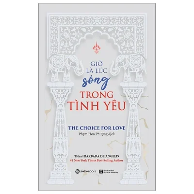 Giờ Là Lúc Sống Trong Tình Yêu - Dr Barbara De Angelis