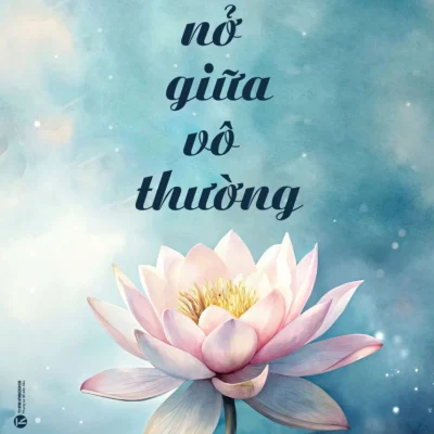 Hoa Nở Giữa Vô Thường - Tịnh Văn