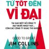 Từ Tốt Đến Vĩ Đại (2007) - Jim Collins