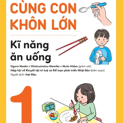 Rèn Nền Nếp, Cùng Con Khôn Lớn - Tập 1 - Kĩ Năng Ăn Uống - Nhiều Tác Giả