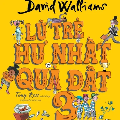 Lũ Trẻ Hư Nhất Quả Đất - Tập 3 - David Walliams