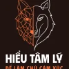 Hiểu Tâm Lý Để Làm Chủ Cảm Xúc - Hoàng Dương Danh, Trương Lâm Lâm