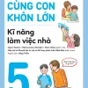 Rèn Nền Nếp, Cùng Con Khôn Lớn - Tập 5 - Kĩ Năng Làm Việc Nhà - Nhiều Tác Giả