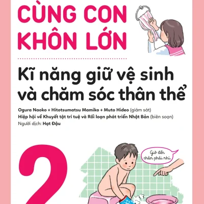 Rèn Nền Nếp, Cùng Con Khôn Lớn - Tập 2 - Kĩ Năng Giữ Vệ Sinh Và Chăm Sóc Thân Thể - Nhiều Tác Giả