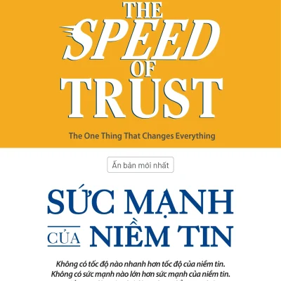 The Speed Of Trust - Sức Mạnh Của Niềm Tin - Stephen M. R. Covey, Rebecca R. Merrill