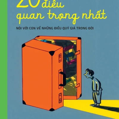 20 Điều Quan Trọng Nhất - Nói Với Con Về Những Điều Quý Giá Trong Đời - Christoph Hein, Rotraut Susanne Berner