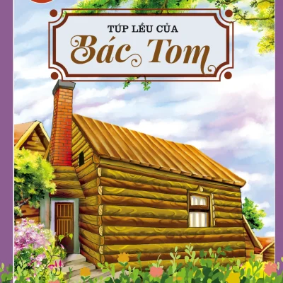 Danh Tác Trong Nhà Trường - Túp Lều Của Bác Tom (2024) - Harriet Beecher Stowe
