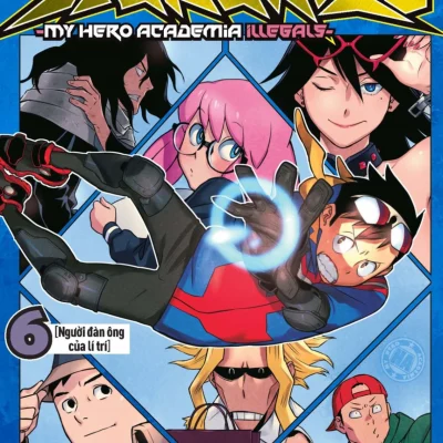 Học Viện Siêu Anh Hùng Vigilantes - My Hero Academia Illegals - Tập 6 - Người Đàn Ông Của Lí Trí - Kohei Horikoshi, Hideyuki Furuhashi, Betten Court