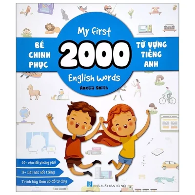 Bé Chinh Phục 2000 Từ Vựng Tiếng Anh – My First 2000 English Words – Amelia Smith