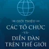 Giới Thiệu Các Tổ Chức Và Diễn Đàn Trên Thế Giới (Bìa Cứng) - Đỗ Ngọc Sơn, Nguyễn Hoàng Anh