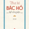 Thư Kí Bác Hồ Kể Chuyện - Vũ Kỳ