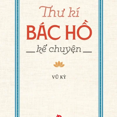 Thư Kí Bác Hồ Kể Chuyện - Vũ Kỳ