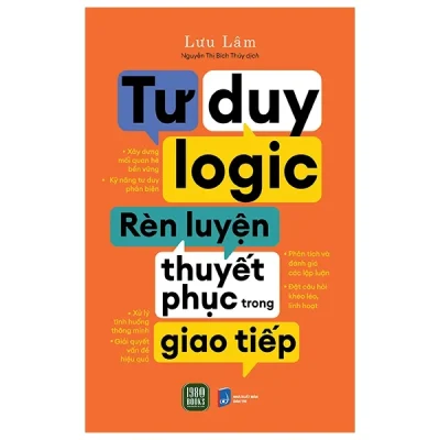 Tư Duy Logic Rèn Luyện Thuyết Phục Trong Giao Tiếp - Lưu Lâm