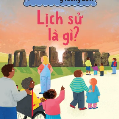 Cuốn Sách Nhỏ - Ý Tưởng Lớn - Lịch Sử Là Gì? - Sarah Walden, Katie Rewse