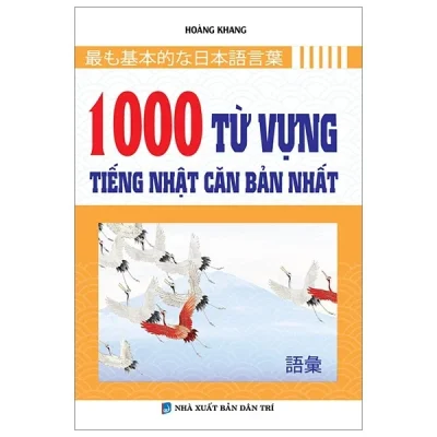 1000 Từ Vựng Tiếng Nhật Căn Bản Nhất – Hoàng Khang