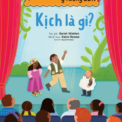 Cuốn Sách Nhỏ - Ý Tưởng Lớn -Kịch Là Gì? - Sarah Walden, Katie Rewse