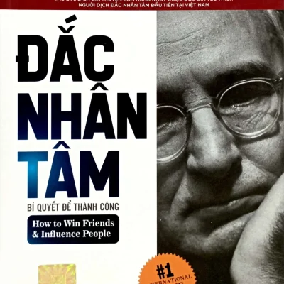 Đắc Nhân Tâm - Bí Quyết Để Thành Công - How To Win Friends And Influence People - Dale Carnegie