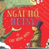 Ngài Hổ, Betsy Và Chaú Rồng Biển - Sally Gardner, Nick Maland