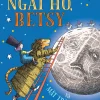 Ngài Hổ, Betsy Và Mặt Trăng Xanh - Sally Gardner, Nick Maland