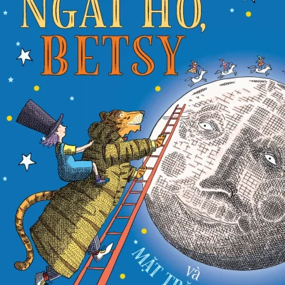 Ngài Hổ, Betsy Và Mặt Trăng Xanh - Sally Gardner, Nick Maland