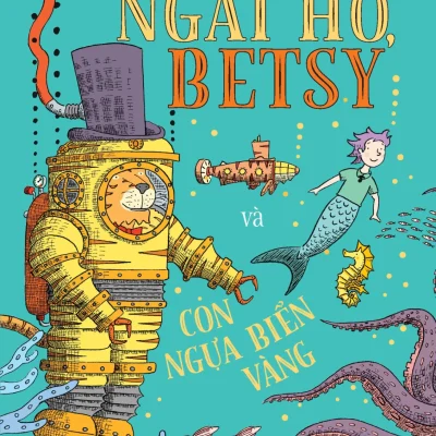 Ngài Hổ, Betsy Và CaNgài Hổ - Sally Gardner, Nick Maland