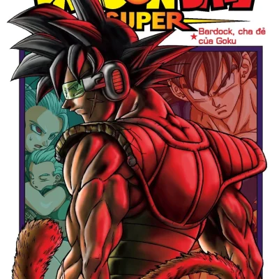 Dragon Ball Super - Tập 18 - Bardock, Cha Đẻ Của Goku - Akira Toriyama, Toyotarou