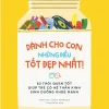 Dành Cho Con Những Điều Tốt Đẹp Nhất - 62 Thói Quen Tốt Giúp Trẻ Có Hệ Thần Kinh Sinh Dưỡng Khỏe Mạnh - Narita Naoko, Ishihara Nina