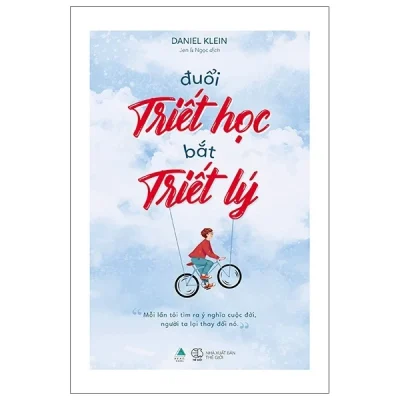 Đuổi Triết Học, Bắt Triết Lý - Daniel Klein