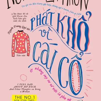Phát Khổ Vì Cái Cổ - Nora Ephron
