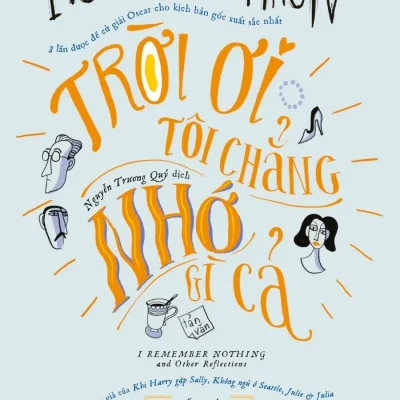 Trời Ơi, Tôi Chẳng Nhớ Gì Cả - Nora Ephron