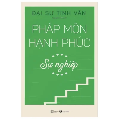 Pháp Môn Hạnh Phúc - Sự Nghiệp - Đại sư Tinh Vân