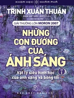Những Con Đường Của Ánh Sáng - Tập 1 - Trịnh Xuân Thuận
